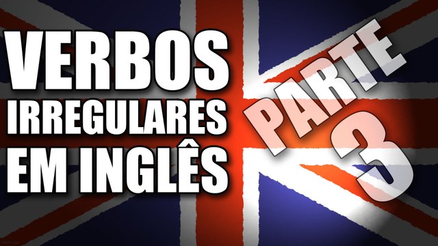 ➤Verbos em Inglês mais usados ✅ Irregular verbs ☛ Part ３