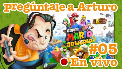 Super Mario 3D World #5 | Pregúntale a Arturo en Vivo (28/09/2017)