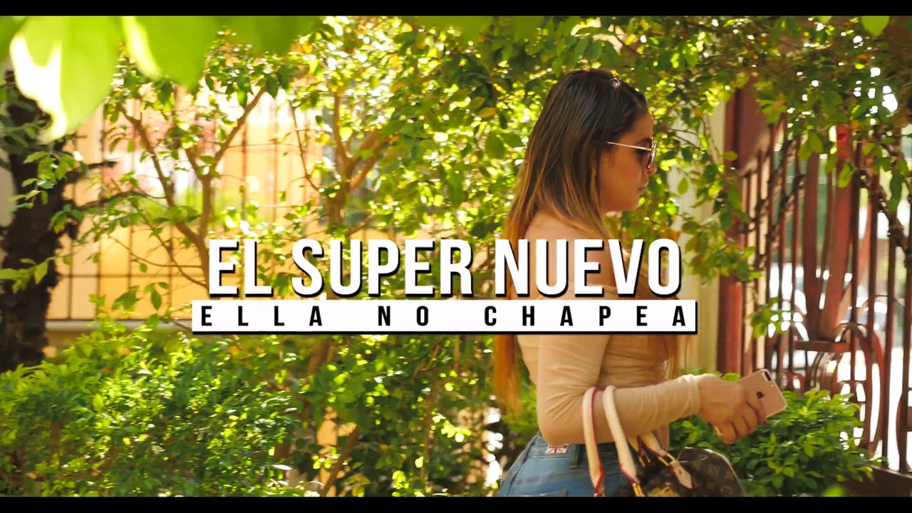 El Super Nuevo - Ella No Chapea [Official Video]_Full-HD