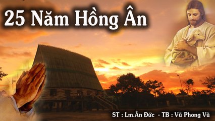 25 Năm Hồng Ân - Vũ Phong Vũ