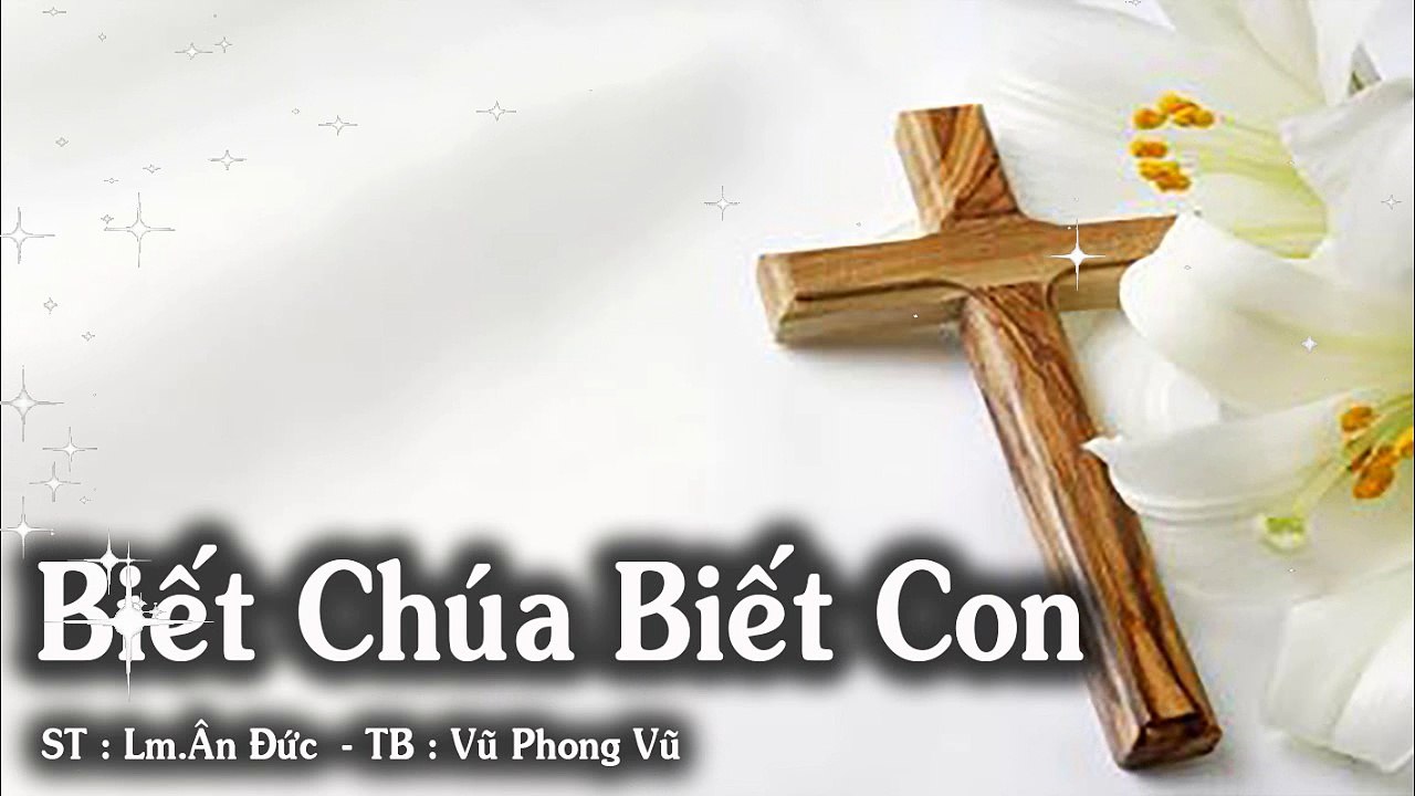 Biết  Chúa Biết Con - Vũ Phong Vũ