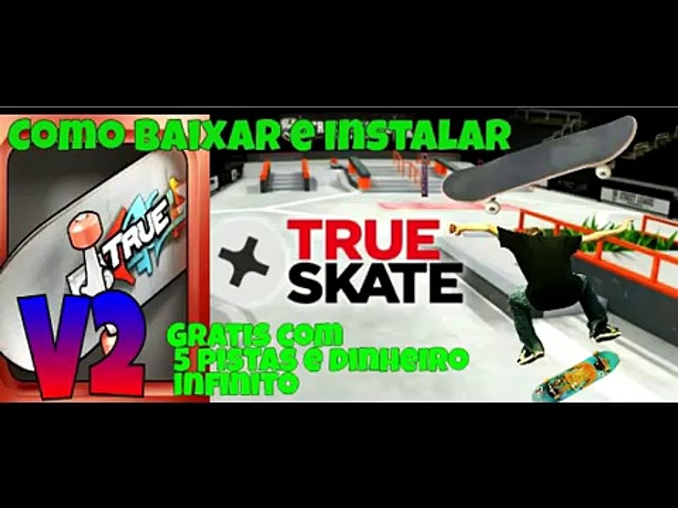Como Baixar e Instalar True Skate Com 5 Pistas e Dinheiro Infinito Grátis (Nova versão, Sem erros)