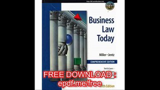 Business Law Today, Comprehensive Text, Cases, Legal, Ethical, Regulatory, and International Environment