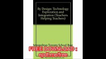 By Design Technology Exploration & Integration (Teachers Helping Teachers)