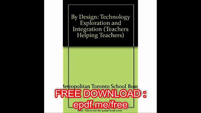 By Design Technology Exploration & Integration (Teachers Helping Teachers)