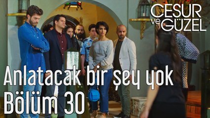 Cesur ve Güzel 30. Bölüm - Anlatacak Bir Şey Yok