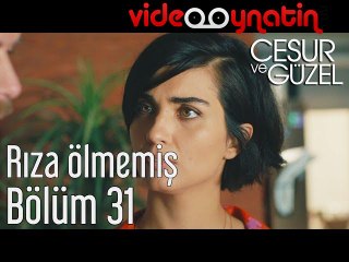 Cesur ve Güzel 31. Bölüm - Rıza Ölmemiş