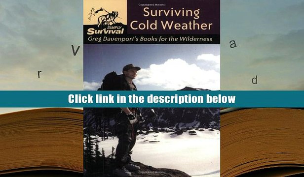 [PDF] Surviving Cold Weather: Greg Davenport s Books for the Wilderness Gregory J. Davenport For