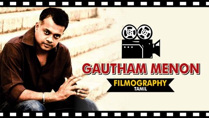 Gautham Vasudev Menon Filmography