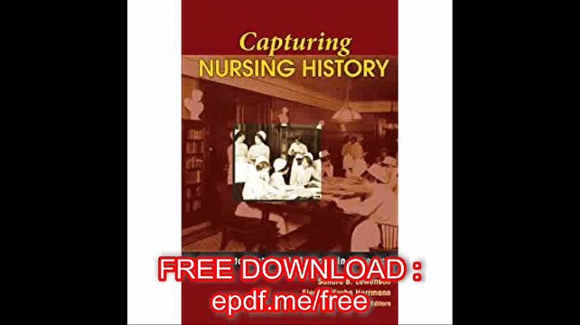 Capturing Nursing History A Guide to Historical Methods in Research
