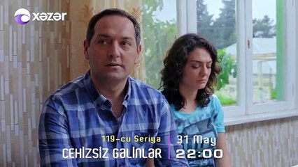 "Cehizsiz Gəlinlər" serialı Anons – 119-cu seriya