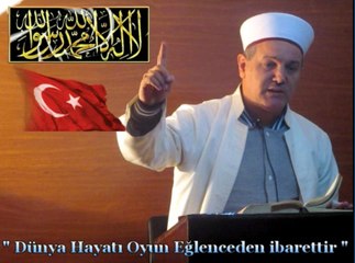 Hafız Ümit AYDIN / " Dünya Hayatı Oyun Eğlenceden İbarettir "