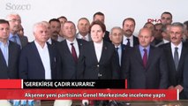 Akşener genel merkez binasını inceleledi
