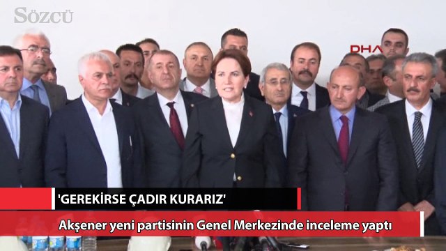 Akşener genel merkez binasını inceleledi