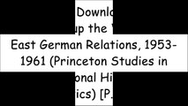 [0uvLX.[F.r.e.e] [D.o.w.n.l.o.a.d]] Driving the Soviets up the Wall: Soviet-East German Relations, 1953-1961 (Princeton Studies in International History and Politics) by Hope M. Harrison KINDLE