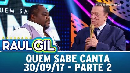 Quem Sabe Canta - 30.09.17 - Parte 2