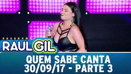 Quem Sabe Canta - 30.09.17 - Parte 3