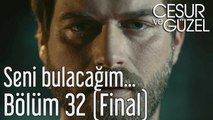 Cesur ve Güzel 32. Bölüm (Final) - Seni Bulacağım...