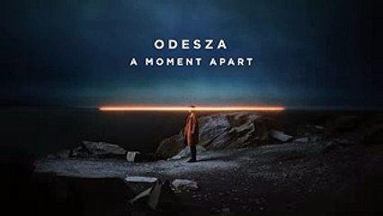 ODESZA - A Moment Apart