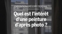 Visite de l'exposition Gregory Derenne par Hector Obalk : quel est l'intérêt d'une peinture d'après photo ?