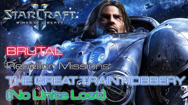 Starcraft II: Wings of Liberty - Brutal - Rebellion - Mission 8: The Great Train Robbery B (No Lost)