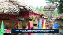 Pangulong Duterte, pinangunahan ang pagpapasinaya sa temporary shelters sa Marawi City