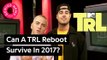 Can A 'TRL' Reboot Survive In 2017?