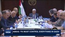 i24NEWS DESK | Abbas: 'PA must control everything in Gaza' | Monday, October 2nd 2017