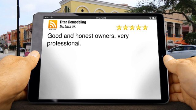 Titan Remodeling San Antonio Incredible Five Star Review by Barbara W.