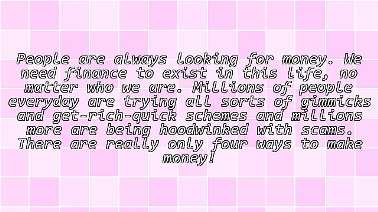 There Are Really Only Four Ways To Make Money