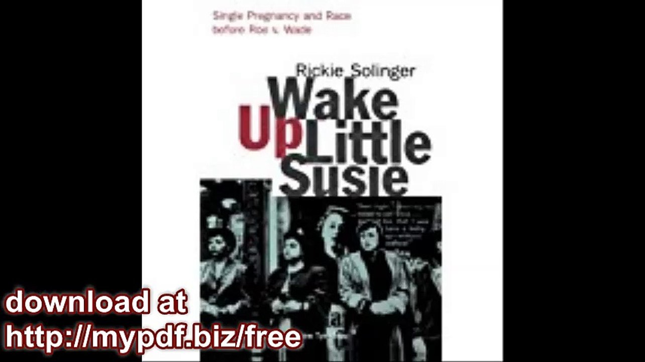 Wake Up Little Susie Single Pregnancy and Race Before Roe v. Wade