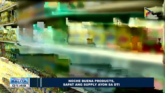 Noche buena products, sapat ang supply ayon sa DTI