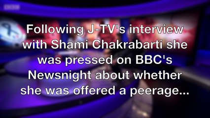 Shami Chakrabarti pressed on House of Lords offer post J-TV interview - BBC Newsnight