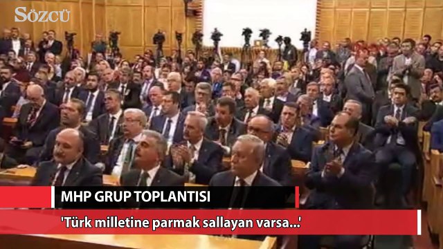 Bahçeli: Türk milletine parmak sallayan varsa o parmağı eliyle birlikte gövdesine kadar kırarız