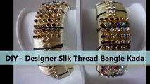DIY | Designer Silk Thread Bangle | Kada | Thread Bangles