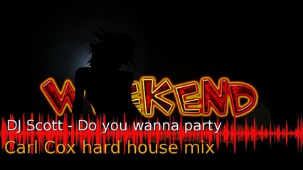 DJ Scott - Do you wanna party (Carl Cox hard house mix) Old skool 90s dance music