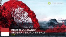 Erupsi gunung berapi Bali 2017: Gunung Agung siap meledak - TomoNews