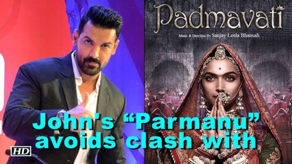 John's “Parmanu” avoids clash with “Padmavati”