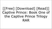 [MAaAA.[F.r.e.e D.o.w.n.l.o.a.d]] Captive Prince: Book One of the Captive Prince Trilogy by C. S. PacatNora SakavicMackenzi LeeNora Sakavic E.P.U.B