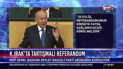 Devlet Bahçeli  81 Düzce'den sonra 82 Kerkük, 83 Musul