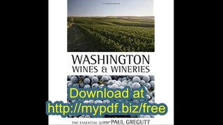 Washington Wines and Wineries The Essential Guide
