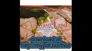 Waste Land Meditations an a Ravaged Landscape