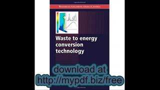 Waste to Energy Conversion Technology (Woodhead Publishing Series in Energy)