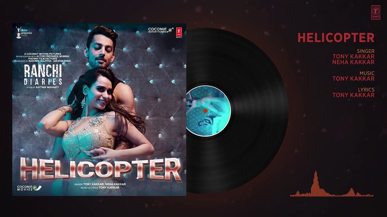 Ranchi Diaries_ Helicopter Full Audio _ Soundarya Sharma _ Himansh Kohli _ Tony Kakkar _ Neha Kakkar