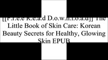 [bejUG.FREE READ DOWNLOAD] The Little Book of Skin Care: Korean Beauty Secrets for Healthy, Glowing Skin by Charlotte Cho K.I.N.D.L.E
