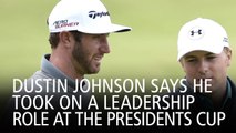 Dustin Johnson Says He Took On A Leadership Role At The Presidents Cup
