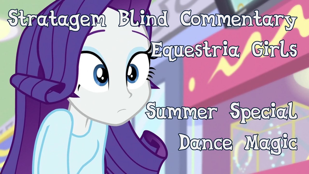 [Blind Commentary] Equestria Girls Special Dance Magic