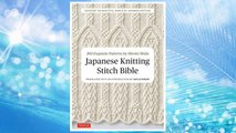 Download PDF Japanese Knitting Stitch Bible: 260 Exquisite Patterns by Hitomi Shida FREE