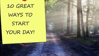 10 Great Ways To Start Your Day