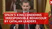 Spain's King says 'Strongly Committed' to the constitution and unity of Spain